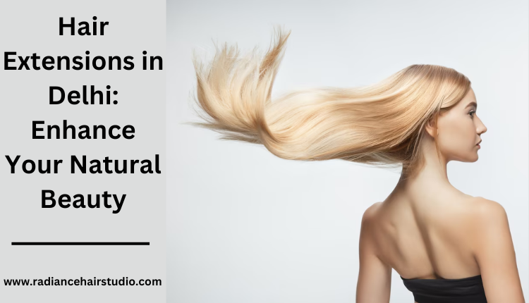 Hair Extension In Delhi
