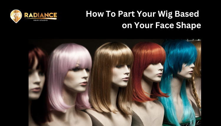 How to part your wig based on your face shape
