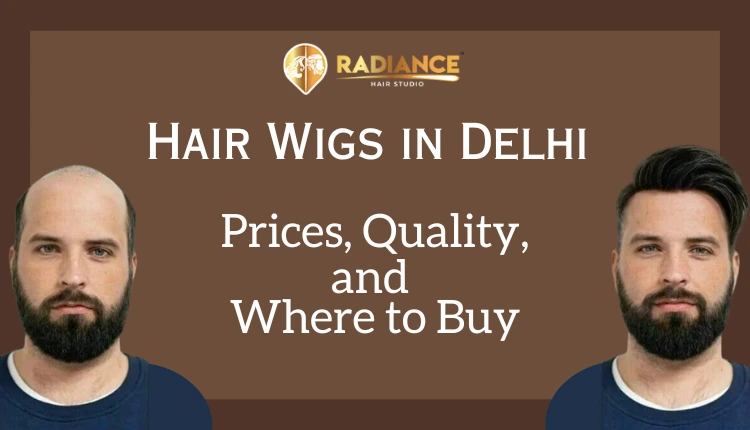 Hair Wigs in Delhi price, quality and where to buy