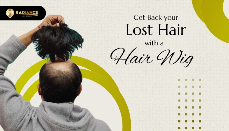 Get back lost hair with patch wig in Delhi