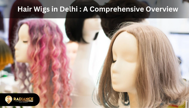 Hair restoration using wigs for women in Delhi