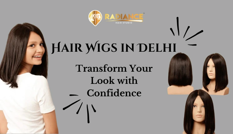 Hair wig for women in Delhi with natural finish