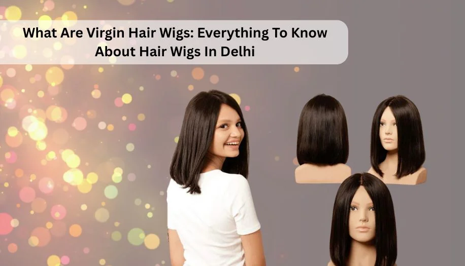 Virgin Hair Wigs In Delhi